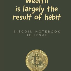 Wealth is largely the result of habit BITCOIN NOTEBOOK JOURNAL: BITCOIN Lined Notebook/Journal/100 blank pages, 6*9 inches/pocket-softcover-standard_trade_matte_paper