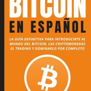 Bitcoin en Español: La guía definitiva para introducirte al mundo del Bitcoin, las Criptomonedas, el Trading y dominarlo por completo (Criptomonedas en Español nº 1) (Spanish Edition)