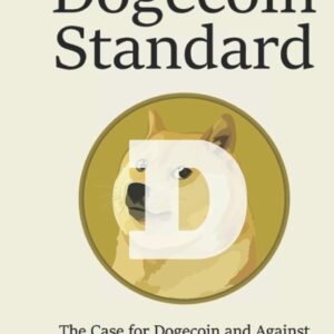 The Dogecoin Standard: The Case for Dogecoin and Against Fiat Currencies