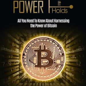 Bitcoin Trading: And The Power It Holds (Day Trading For Beginners) – All You Need To Know About Harnessing the Power of Bitcoin For Beginners