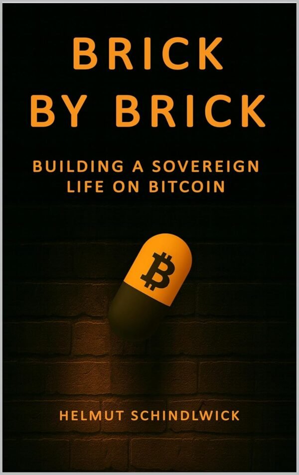 Brick by Brick: Building a Sovereign Life on Bitcoin