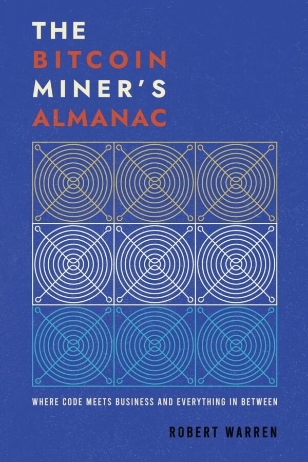 The Bitcoin Miner's Almanac: Where Code Meets Business and Everything in Between