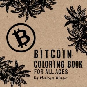 Bitcoin Coloring Book: Orange Pill your Friends & Family with this Easy Coloring Book for all Ages