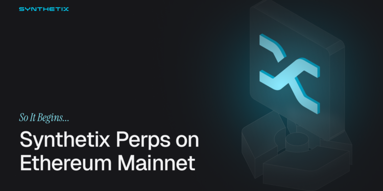 Introducing Synthetix Perps on Ethereum Mainnet