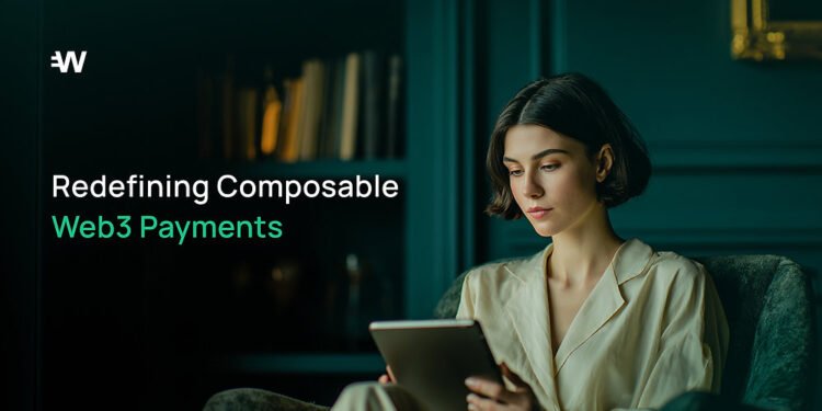 Redefining Composable Web3 Payments Redefining Composable Web3 Payments