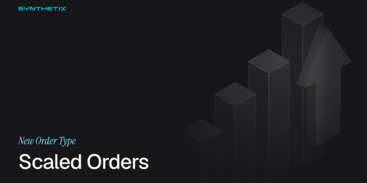 Introducing Scaled Orders on Synthetix Perps
