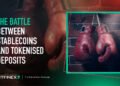 The Battle between Stablecoins and Tokenised Deposits